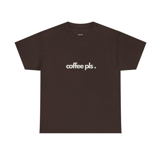 coffe pls. - Shirt