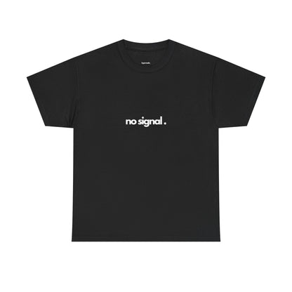 no signal. - Shirt