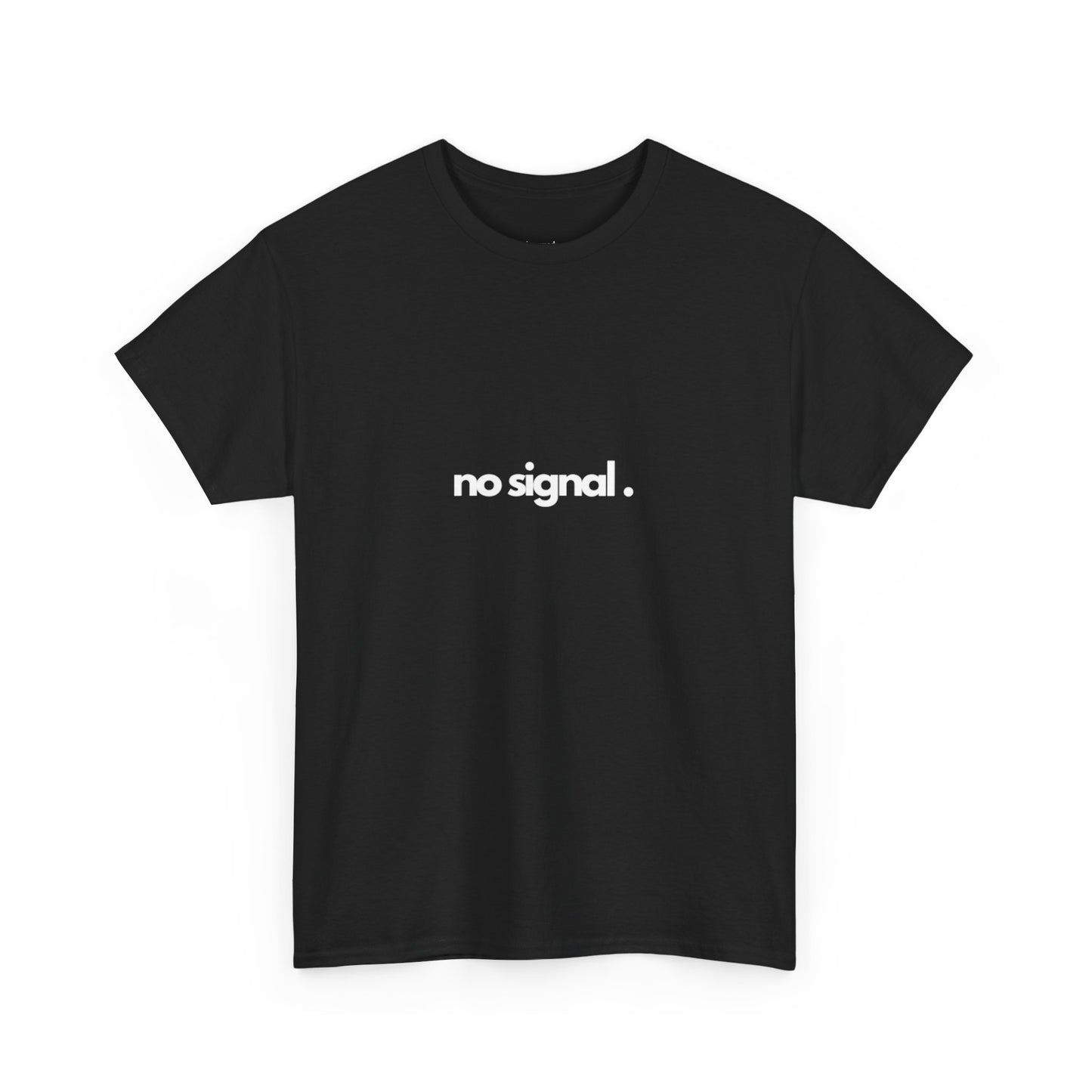 no signal. - Shirt