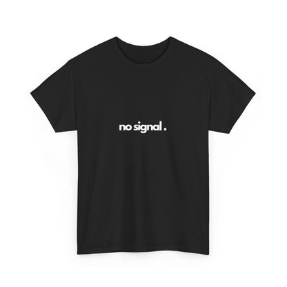 no signal. - Shirt