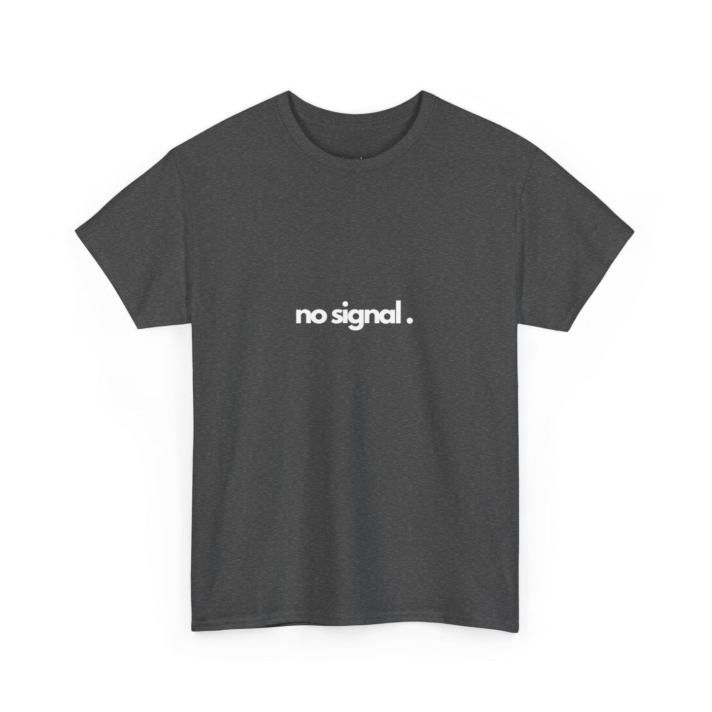 no signal. - Shirt